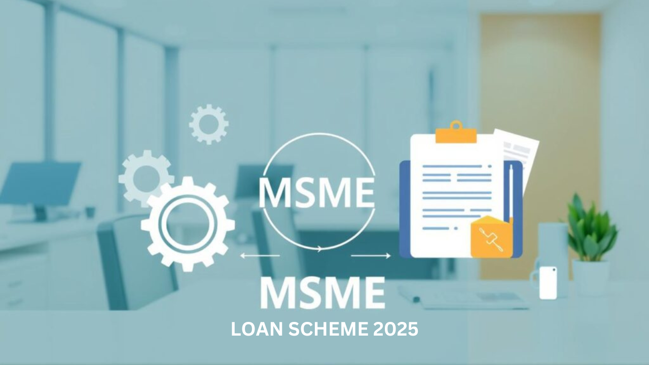 MSME Loan Scheme 2025