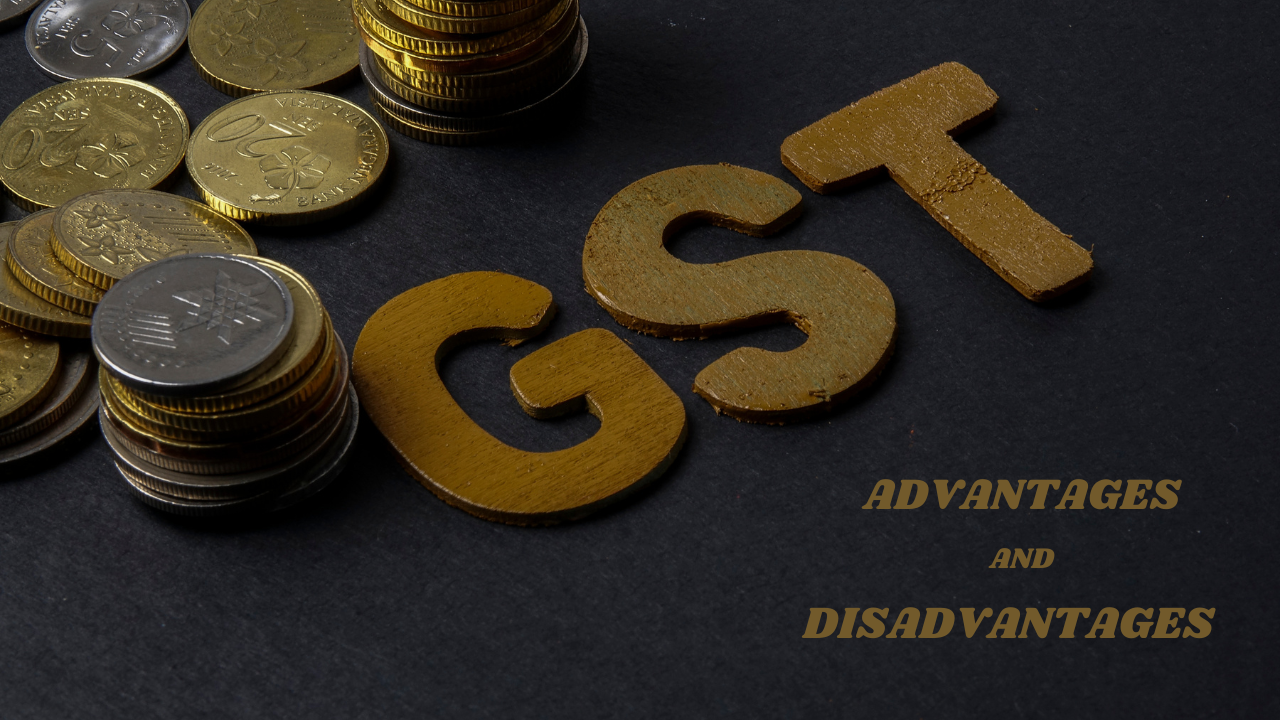 Advantages and Disadvantages of GST